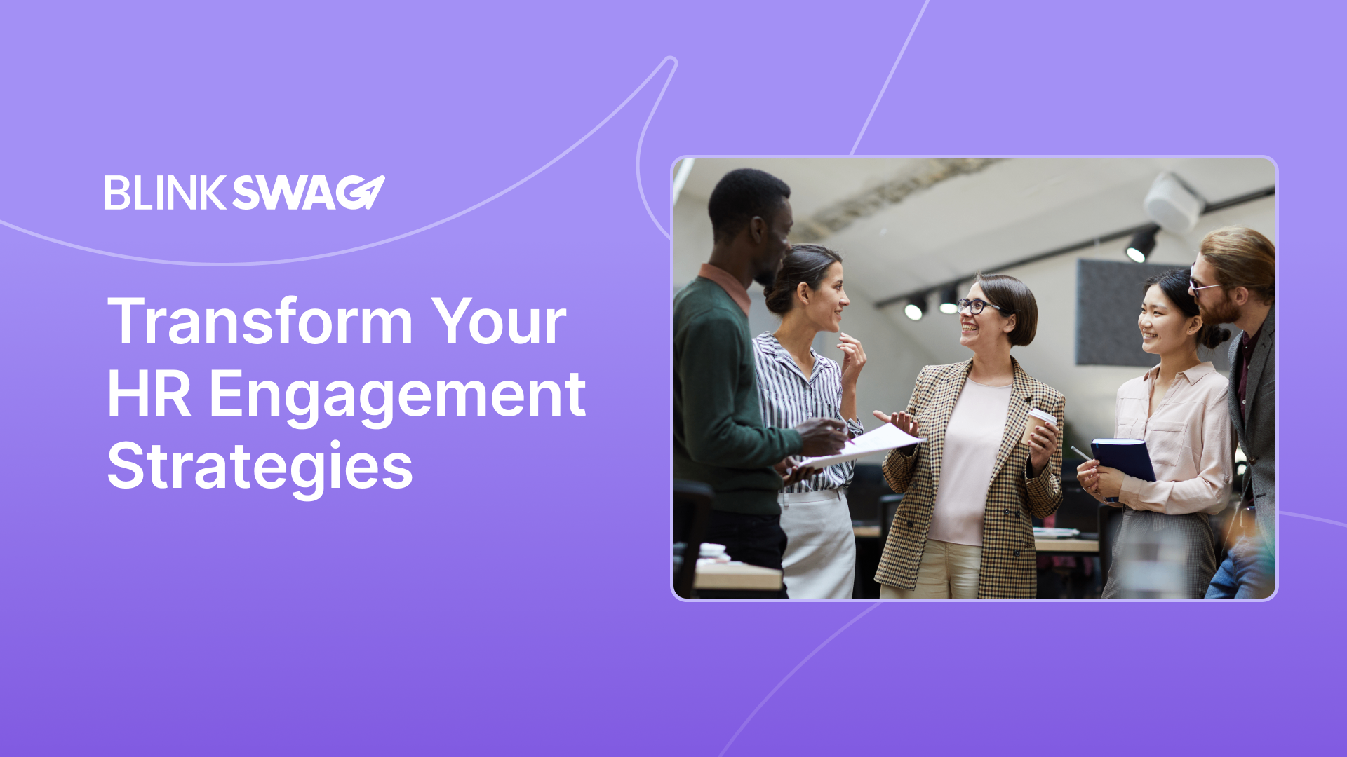 Transform Your HR Engagement Strategies with Blinkswag