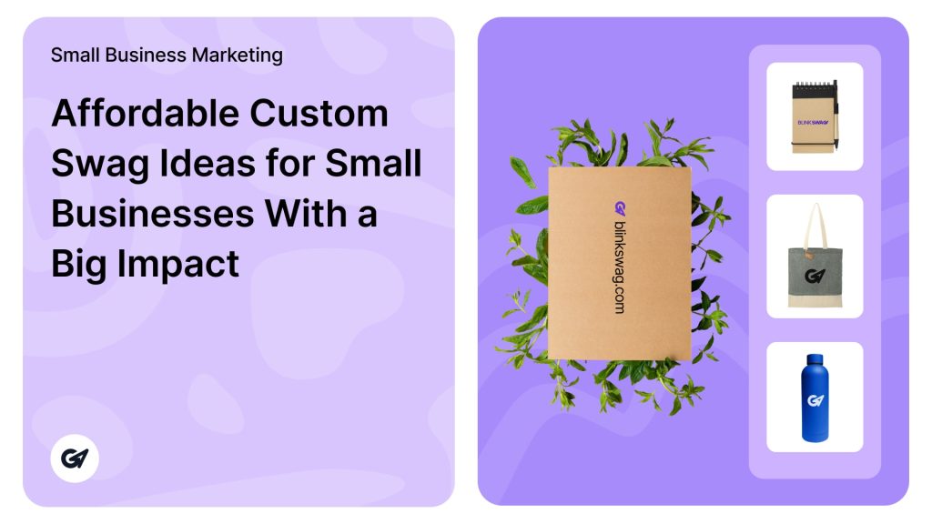 Affordable Custom Swag Ideas for Small Businesses With a Big Impact - BlinkSwag