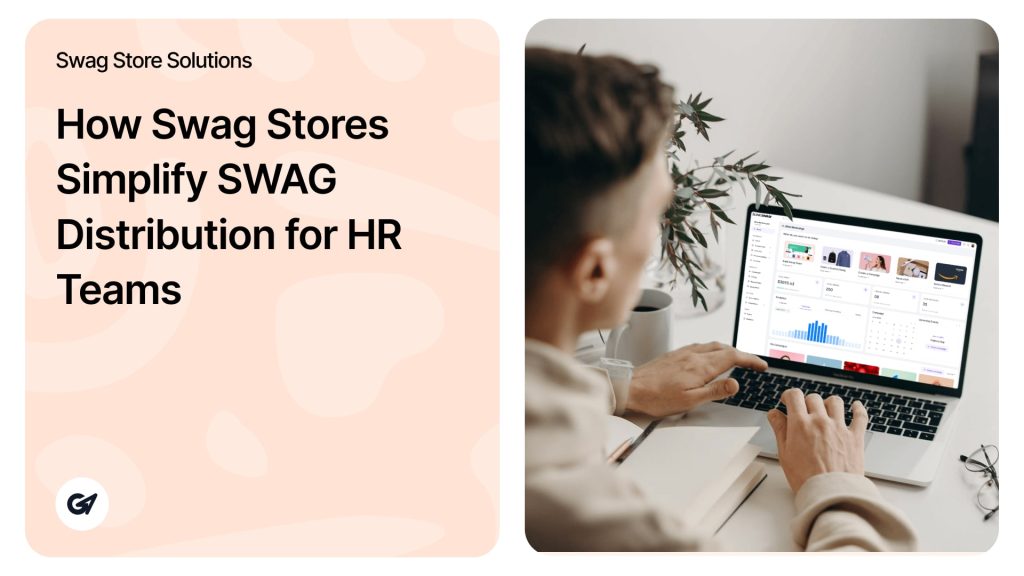 How Swag Stores Simplify SWAG Distribution for HR Teams