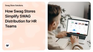 How Swag Stores Simplify SWAG Distribution for HR Teams