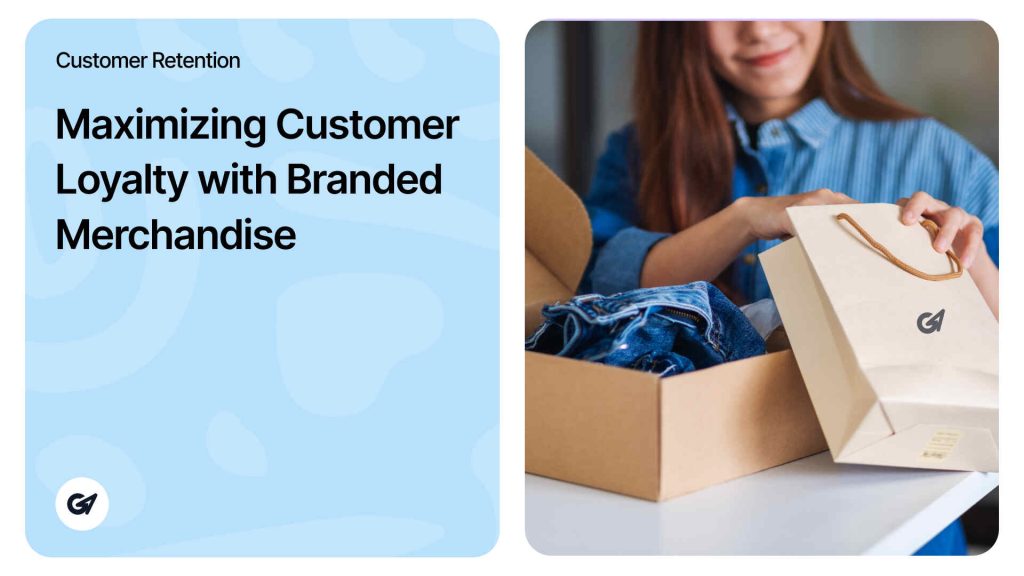 Maximizing Customer Loyalty with Branded Merchandise