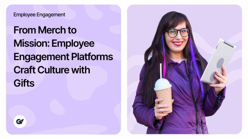 From Merch to Mission_ Employee Engagement Platforms Craft Culture with Gifts
