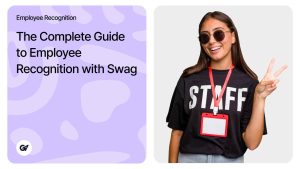 The Complete Guide to Employee Recognition with Swag